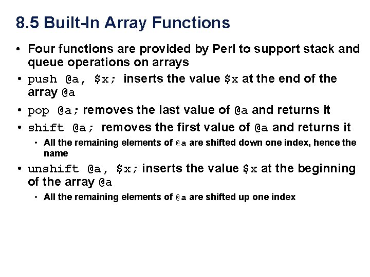 8. 5 Built-In Array Functions • Four functions are provided by Perl to support