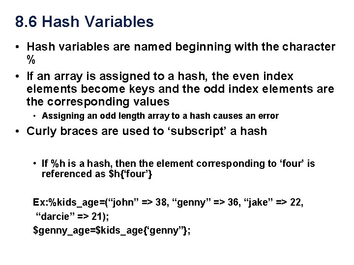 8. 6 Hash Variables • Hash variables are named beginning with the character %