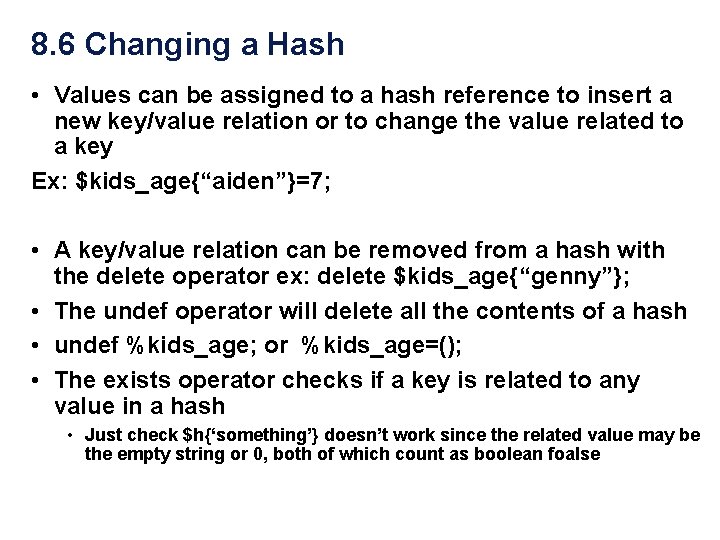 8. 6 Changing a Hash • Values can be assigned to a hash reference