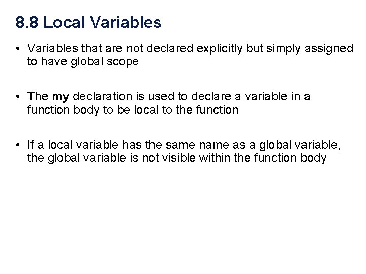 8. 8 Local Variables • Variables that are not declared explicitly but simply assigned