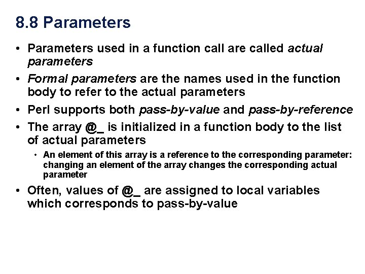 8. 8 Parameters • Parameters used in a function call are called actual parameters