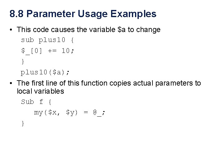 8. 8 Parameter Usage Examples • This code causes the variable $a to change
