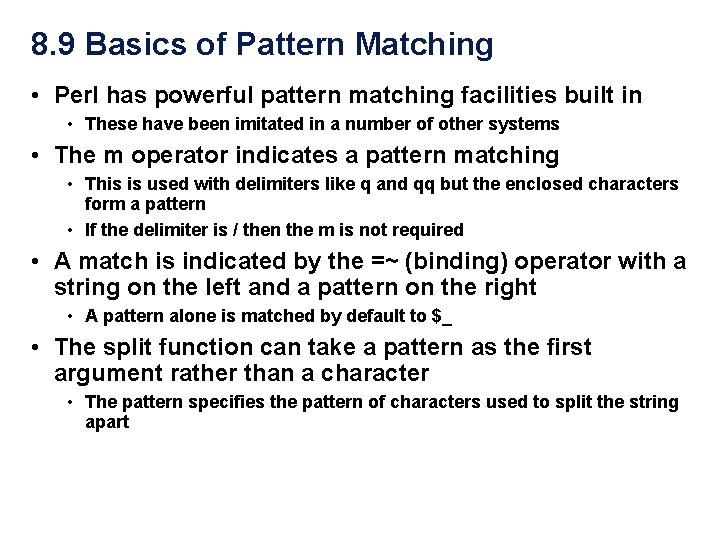 8. 9 Basics of Pattern Matching • Perl has powerful pattern matching facilities built