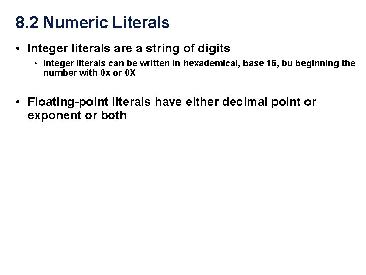 8. 2 Numeric Literals • Integer literals are a string of digits • Integer