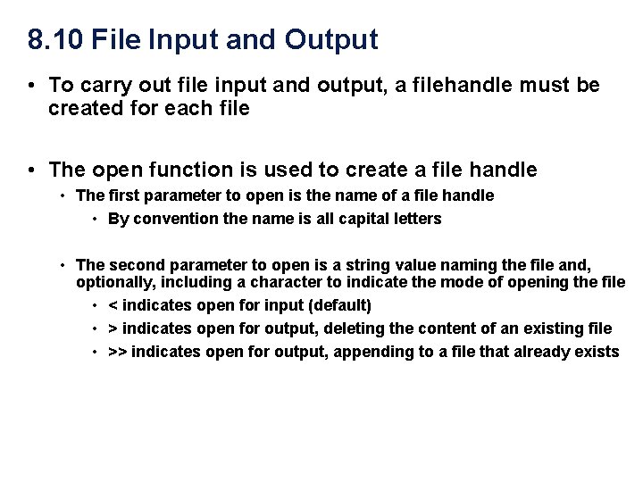 8. 10 File Input and Output • To carry out file input and output,