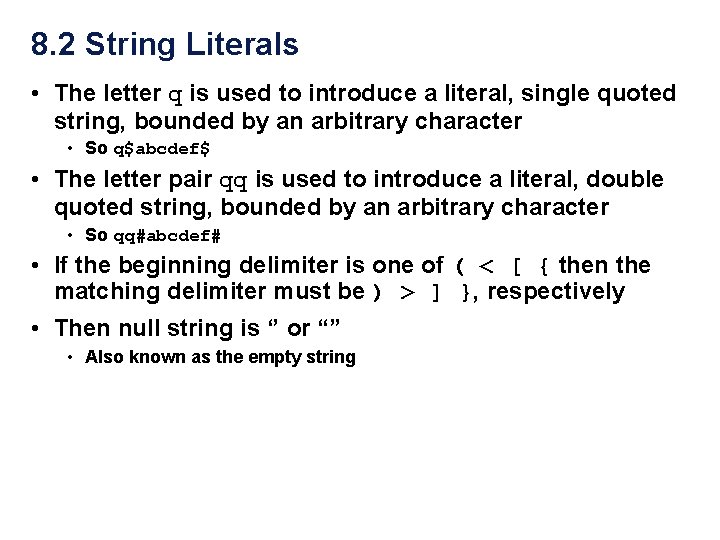 8. 2 String Literals • The letter q is used to introduce a literal,