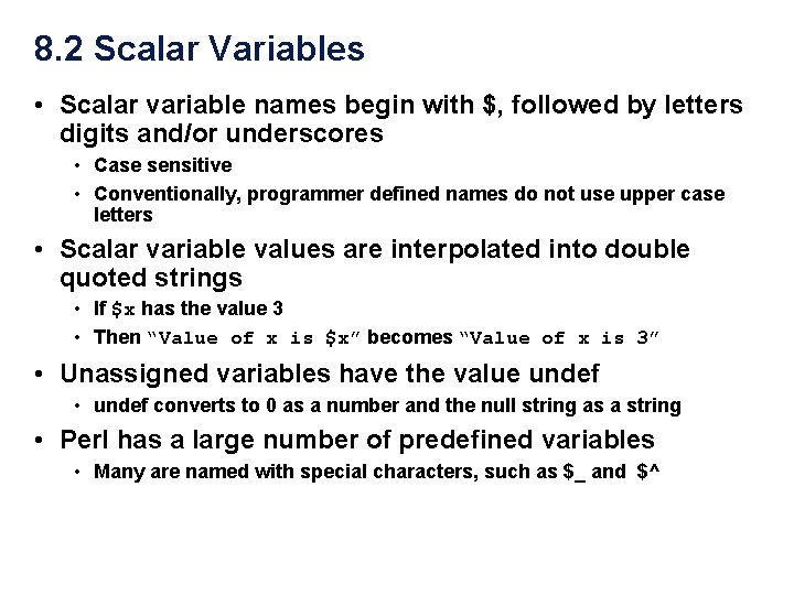 8. 2 Scalar Variables • Scalar variable names begin with $, followed by letters