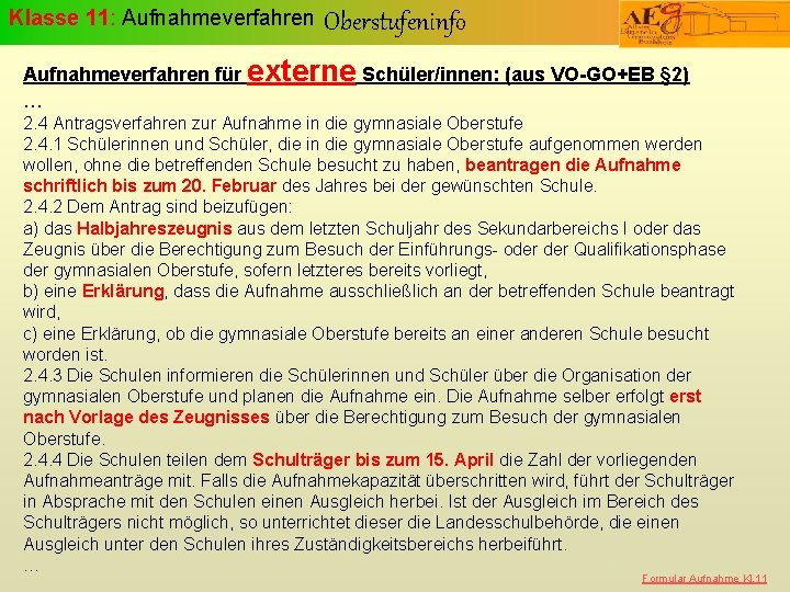 Klasse 11: Aufnahmeverfahren Oberstufeninfo Aufnahmeverfahren für externe Schüler/innen: (aus VO-GO+EB § 2) … 2.