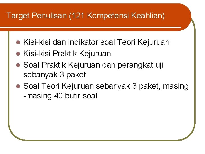 Target Penulisan (121 Kompetensi Keahlian) Kisi-kisi dan indikator soal Teori Kejuruan l Kisi-kisi Praktik