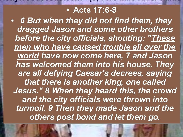  • Acts 17: 6 -9 • 6 But when they did not find