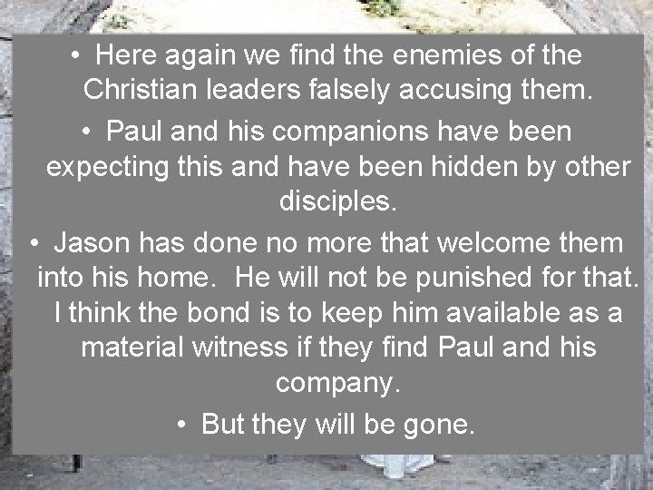  • Here again we find the enemies of the Christian leaders falsely accusing