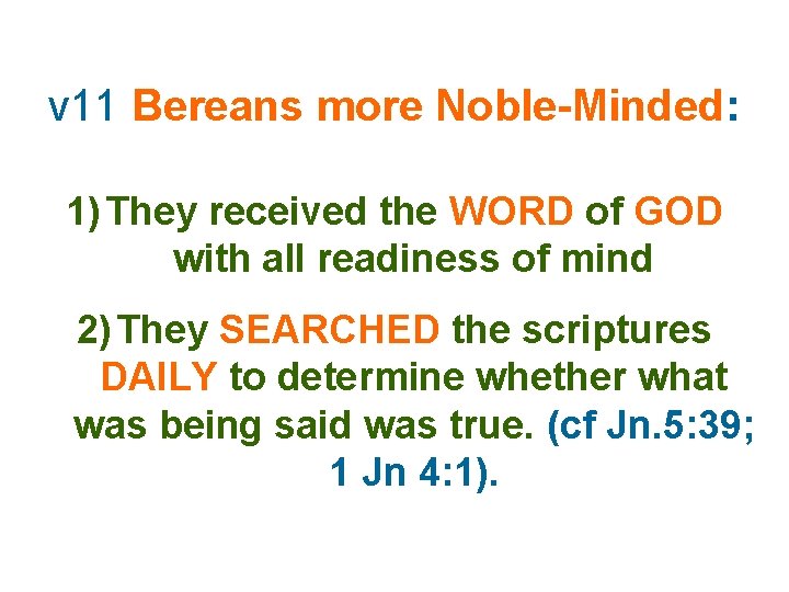 v 11 Bereans more Noble-Minded: 1) They received the WORD of GOD with all