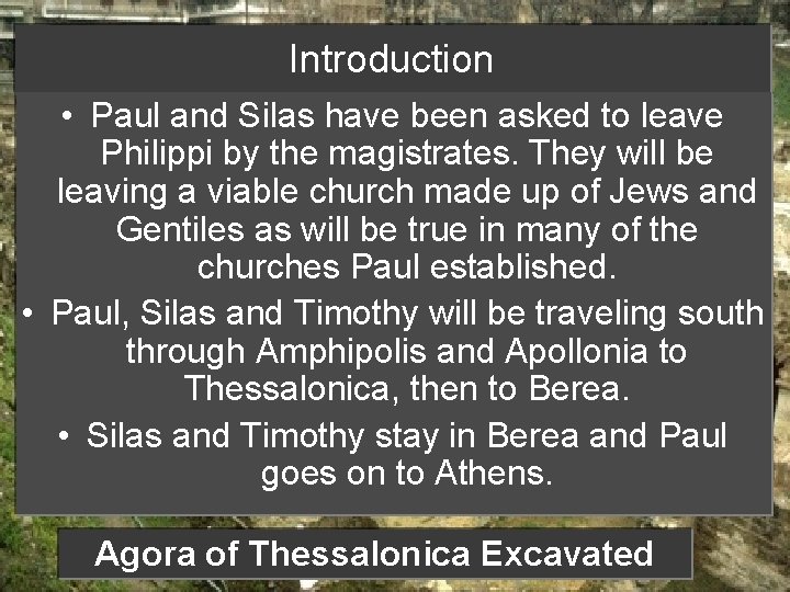 Introduction • Paul and Silas have been asked to leave Philippi by the magistrates.