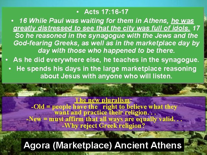  • Acts 17: 16 -17 • 16 While Paul was waiting for them