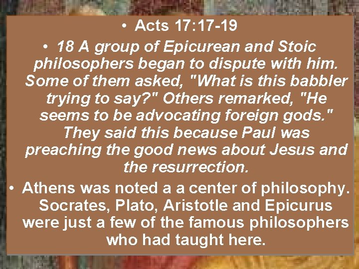  • Acts 17: 17 -19 • 18 A group of Epicurean and Stoic