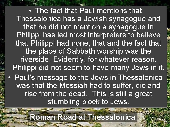  • The fact that Paul mentions that Thessalonica has a Jewish synagogue and