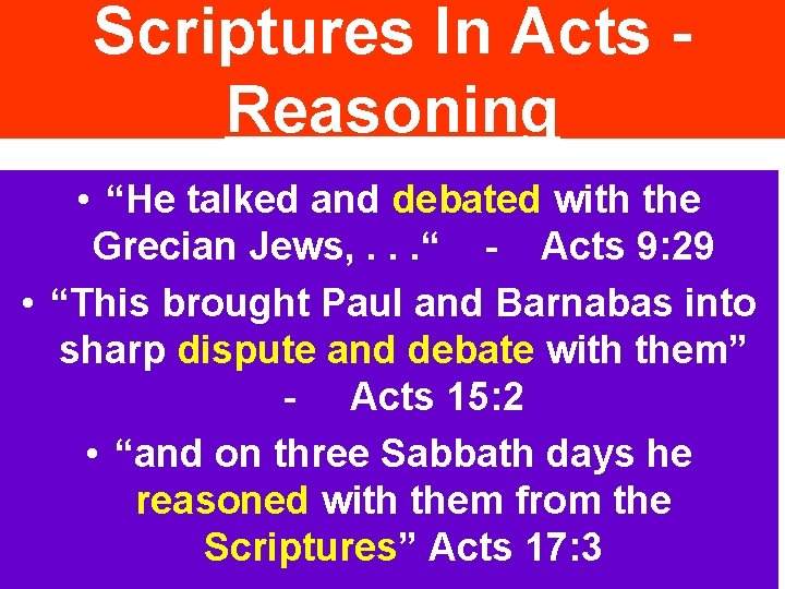 Scriptures In Acts Reasoning • “He talked and debated with the Grecian Jews, .