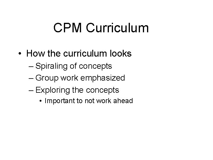 CPM Curriculum • How the curriculum looks – Spiraling of concepts – Group work