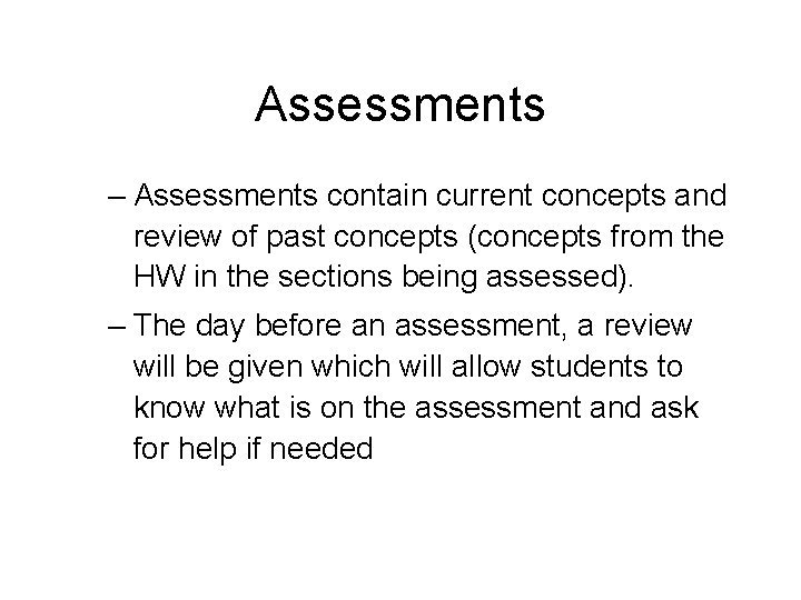 Assessments – Assessments contain current concepts and review of past concepts (concepts from the