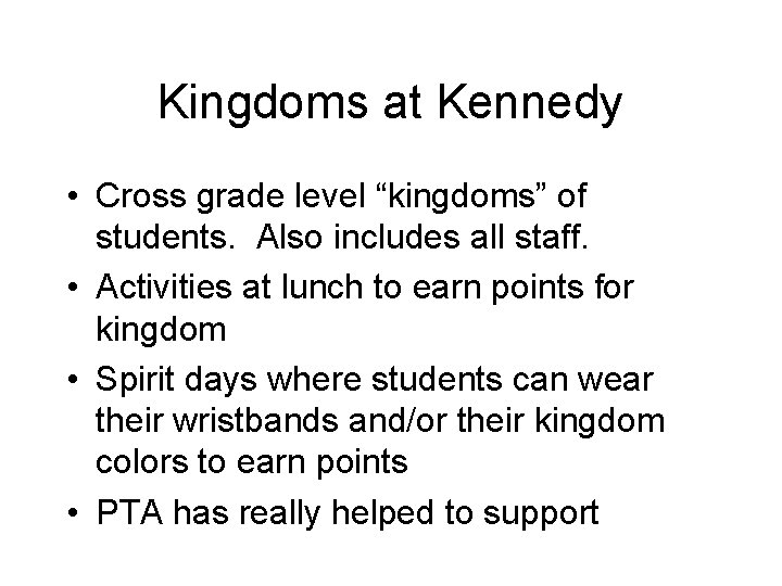 Kingdoms at Kennedy • Cross grade level “kingdoms” of students. Also includes all staff.