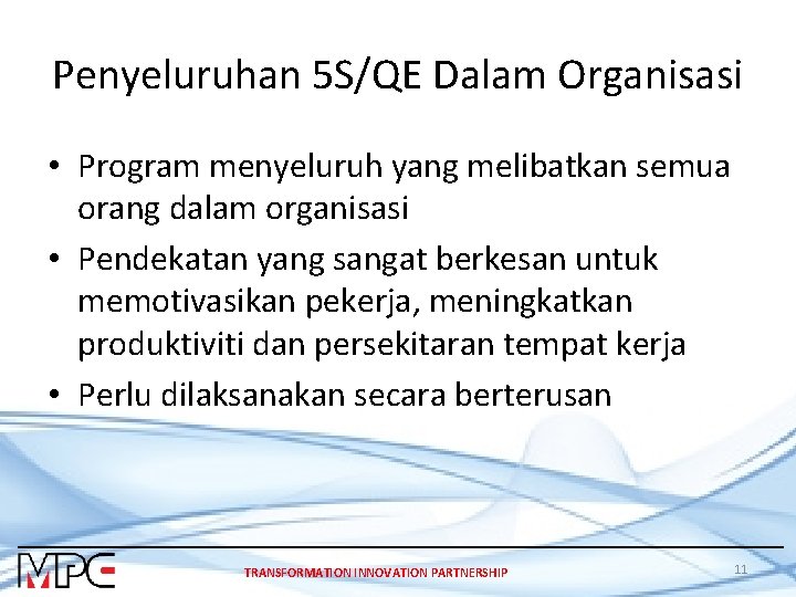 Penyeluruhan 5 S/QE Dalam Organisasi • Program menyeluruh yang melibatkan semua orang dalam organisasi