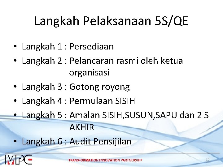 Langkah Pelaksanaan 5 S/QE • Langkah 1 : Persediaan • Langkah 2 : Pelancaran