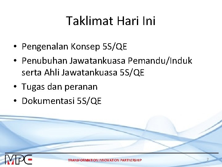 Taklimat Hari Ini • Pengenalan Konsep 5 S/QE • Penubuhan Jawatankuasa Pemandu/Induk serta Ahli