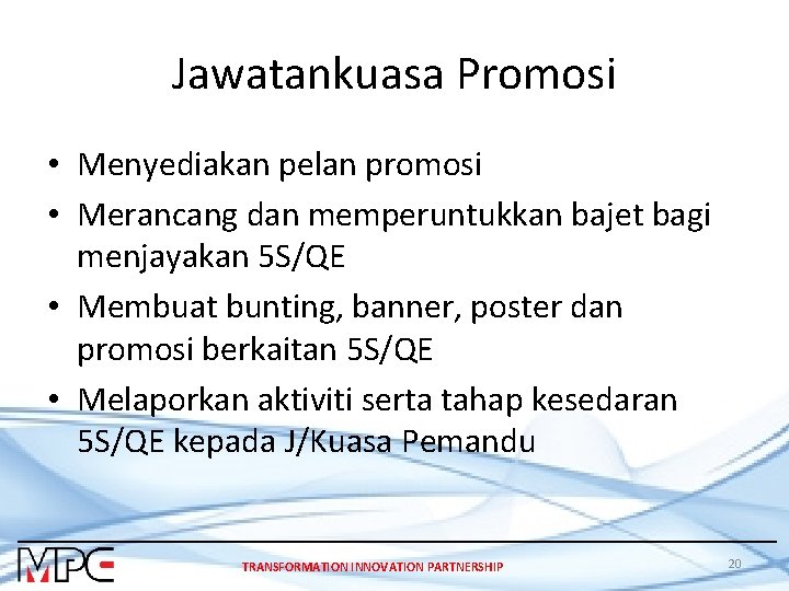 Jawatankuasa Promosi • Menyediakan pelan promosi • Merancang dan memperuntukkan bajet bagi menjayakan 5