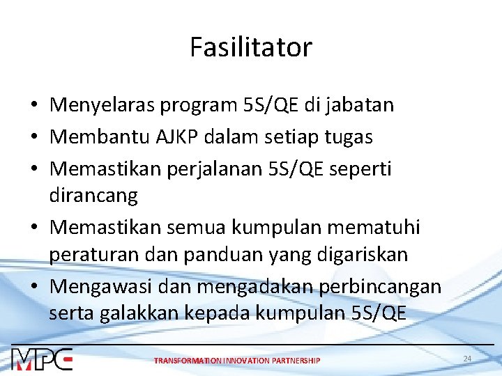 Fasilitator • Menyelaras program 5 S/QE di jabatan • Membantu AJKP dalam setiap tugas