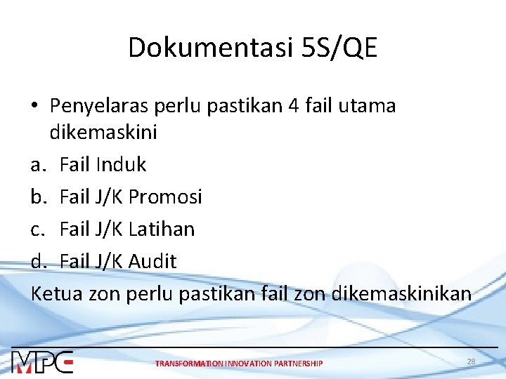 Dokumentasi 5 S/QE • Penyelaras perlu pastikan 4 fail utama dikemaskini a. Fail Induk