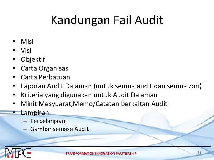 Kandungan Fail Audit • • • Misi Visi Objektif Carta Organisasi Carta Perbatuan Laporan