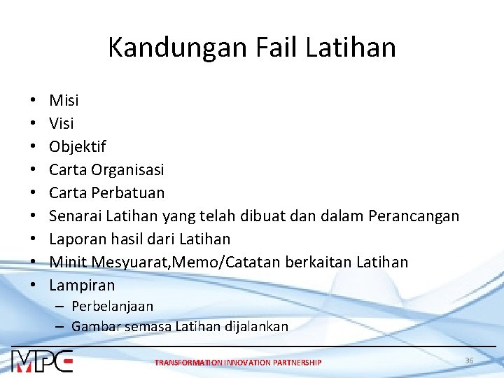 Kandungan Fail Latihan • • • Misi Visi Objektif Carta Organisasi Carta Perbatuan Senarai