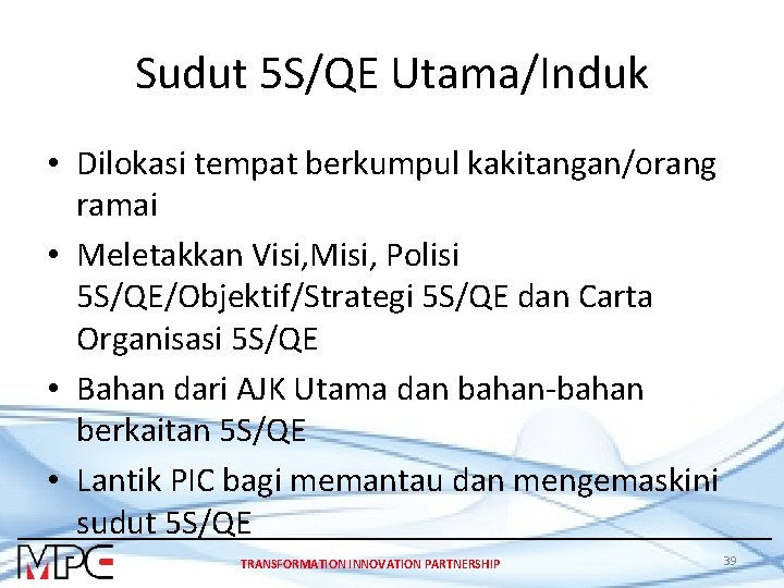 Sudut 5 S/QE Utama/Induk • Dilokasi tempat berkumpul kakitangan/orang ramai • Meletakkan Visi, Misi,