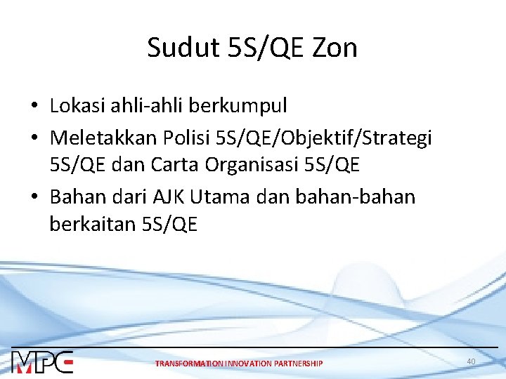 Sudut 5 S/QE Zon • Lokasi ahli-ahli berkumpul • Meletakkan Polisi 5 S/QE/Objektif/Strategi 5