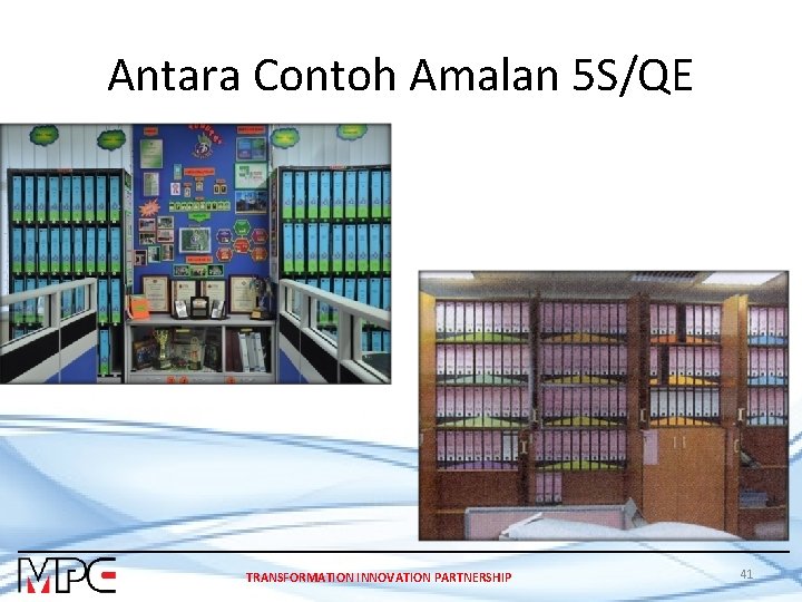 Antara Contoh Amalan 5 S/QE TRANSFORMATION INNOVATION PARTNERSHIP 41 