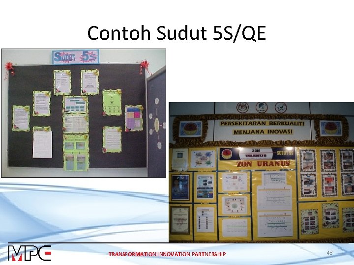 Contoh Sudut 5 S/QE TRANSFORMATION INNOVATION PARTNERSHIP 43 