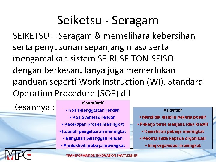 Seiketsu - Seragam SEIKETSU – Seragam & memelihara kebersihan serta penyusunan sepanjang masa serta