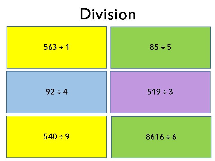 Division 563 ÷ 1 85 ÷ 5 92 ÷ 4 519 ÷ 3 540
