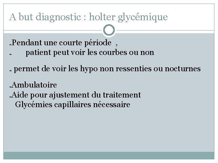 A but diagnostic : holter glycémique Pendant une courte période , patient peut voir