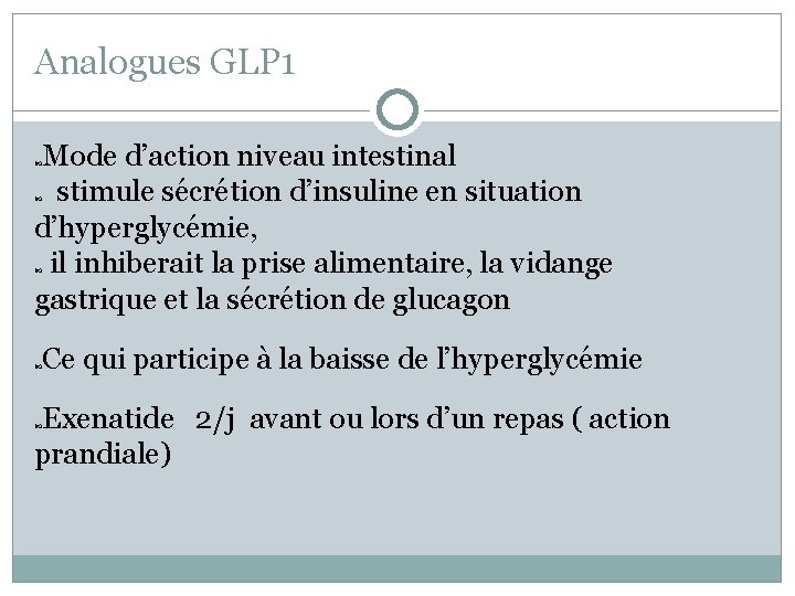 Analogues GLP 1 Mode d’action niveau intestinal stimule sécrétion d’insuline en situation d’hyperglycémie, il