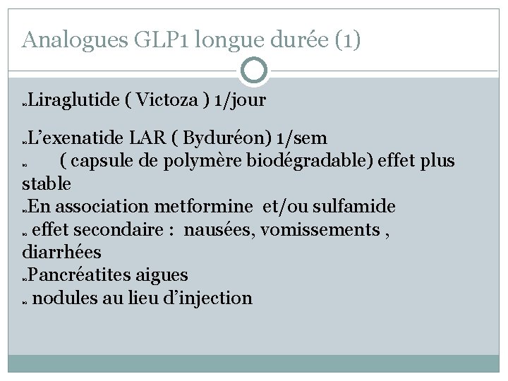 Analogues GLP 1 longue durée (1) Liraglutide ( Victoza ) 1/jour L’exenatide LAR (