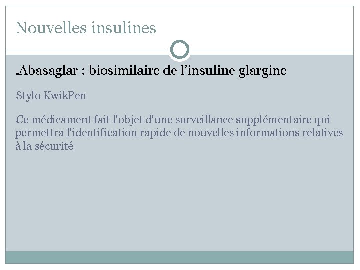 Nouvelles insulines Abasaglar : biosimilaire de l’insuline glargine Stylo Kwik. Pen � Ce médicament