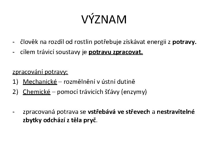 VÝZNAM - člověk na rozdíl od rostlin potřebuje získávat energii z potravy. - cílem