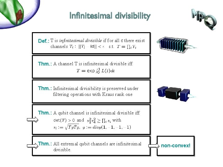 Def. : T is infinitesimal divisible if for all e there exist channels s. Def. : T is infinitesimal divisible if for all e there exist channels s.
