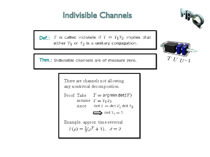 Def. : Thm. : There are channels not allowing any nontrivial decomposition. Proof: Take