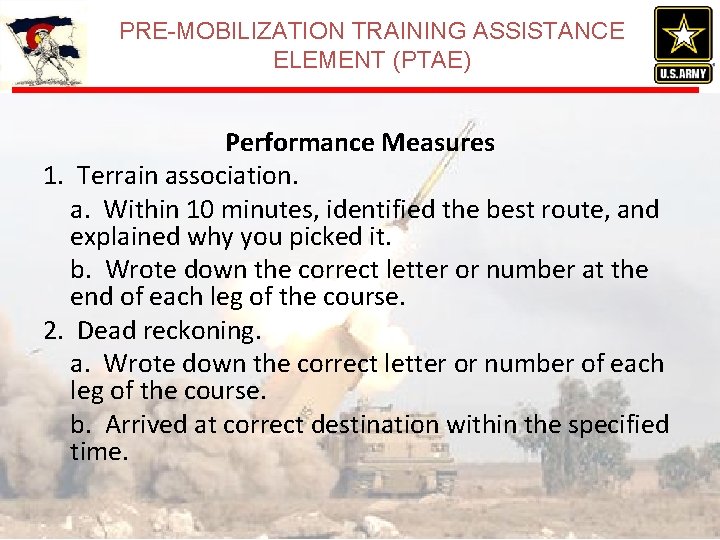 PRE-MOBILIZATION TRAINING ASSISTANCE ELEMENT (PTAE) Performance Measures 1. Terrain association. a. Within 10 minutes,