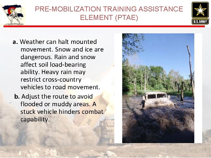 PRE-MOBILIZATION TRAINING ASSISTANCE ELEMENT (PTAE) a. Weather can halt mounted movement. Snow and ice
