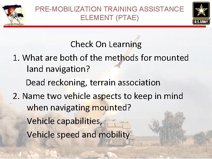 PRE-MOBILIZATION TRAINING ASSISTANCE ELEMENT (PTAE) Check On Learning 1. What are both of the