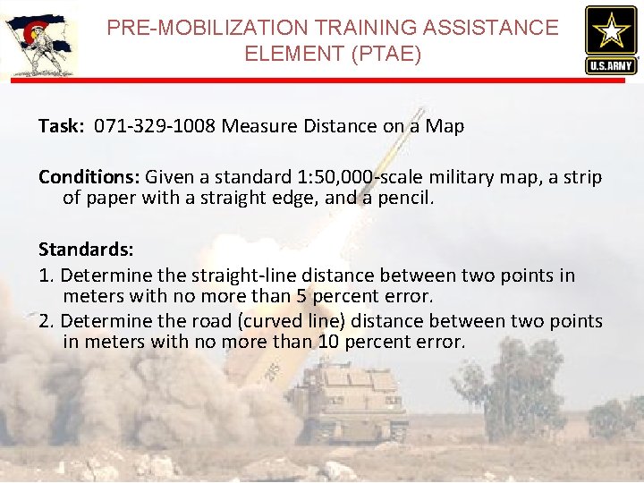 PRE-MOBILIZATION TRAINING ASSISTANCE ELEMENT (PTAE) Task: 071 -329 -1008 Measure Distance on a Map