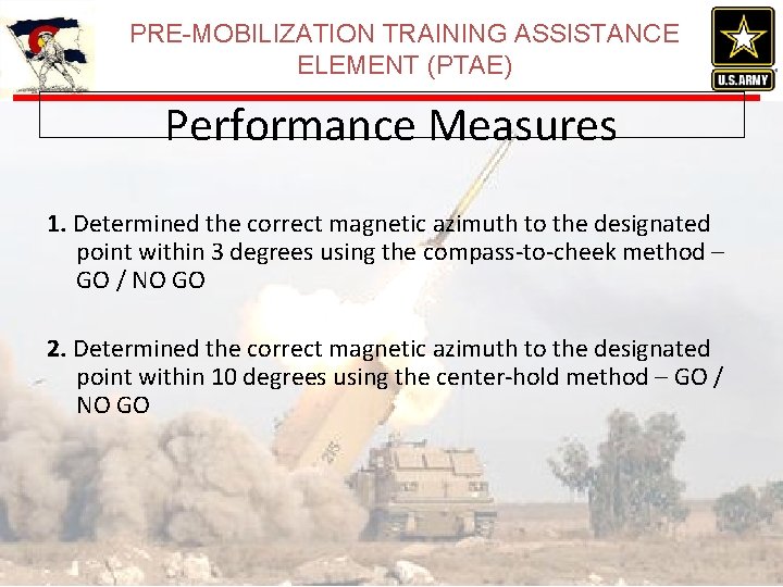 PRE-MOBILIZATION TRAINING ASSISTANCE ELEMENT (PTAE) Performance Measures 1. Determined the correct magnetic azimuth to